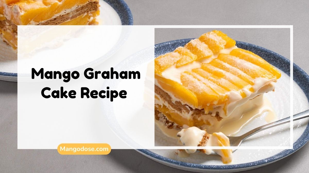 Mango Graham Cake Recipe made with layers of ripe mangoes, graham crackers, cream, and dessert filling served on a plate