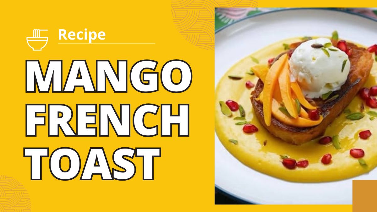 Mango French Toast Recipe topped with fresh mango pieces and served for breakfast