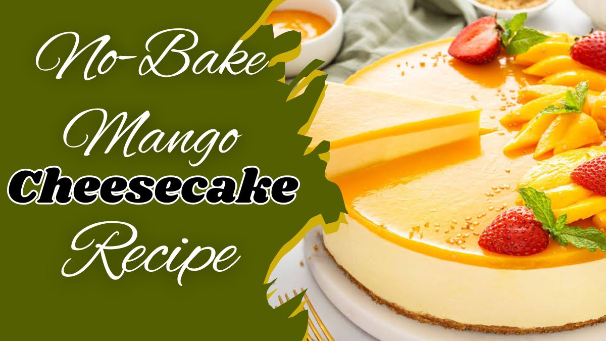 No-Bake Mango Cheesecake Recipe topped with fresh mango pieces and a smooth, creamy mango layer