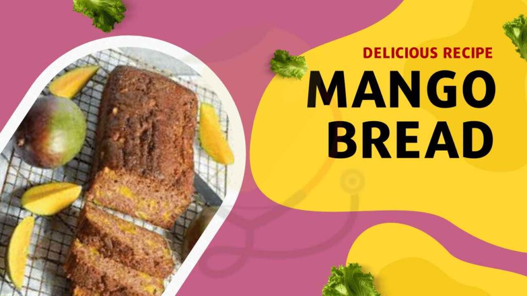 Delicious Mango Bread Recipe Mango Dose