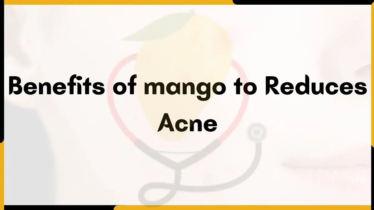 Image showing health Benefits of mango to Reduces Acne
